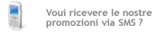Ricevi tutte le nostre promozioni via SMS